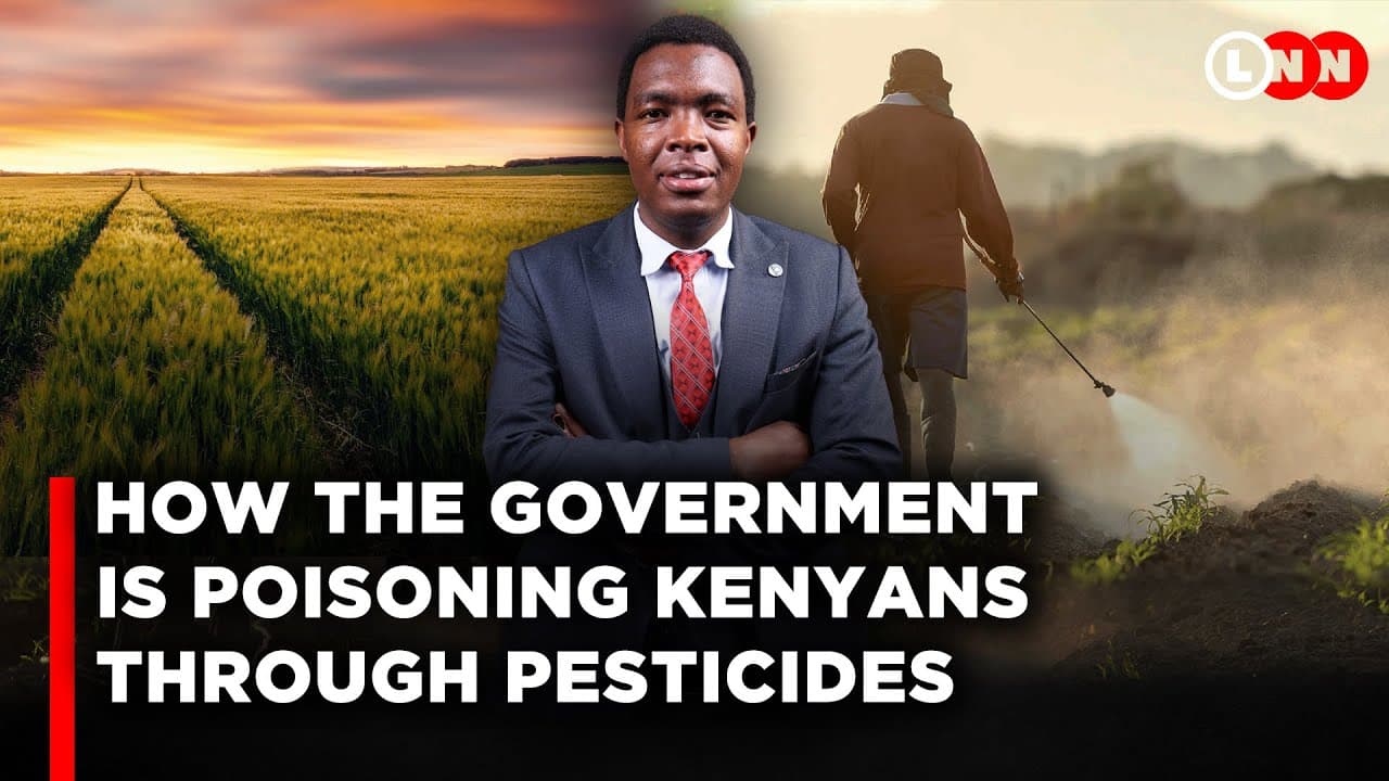 How the Government is poisoning Kenyans through pesticides banned in their countries of origin | LNN