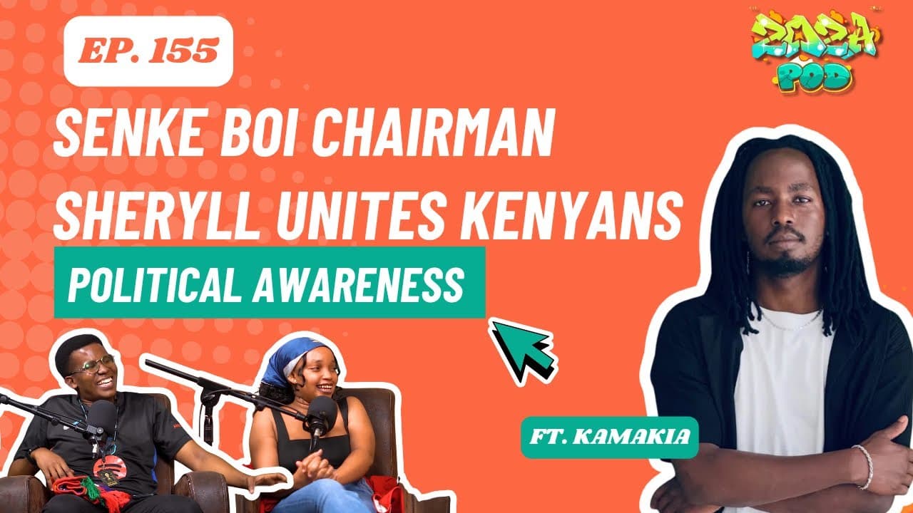 KAMAKIA| SENKE BOI CHAIRMAN | Sheryll unites Kenyans | Political awareness Zoza Ep 155