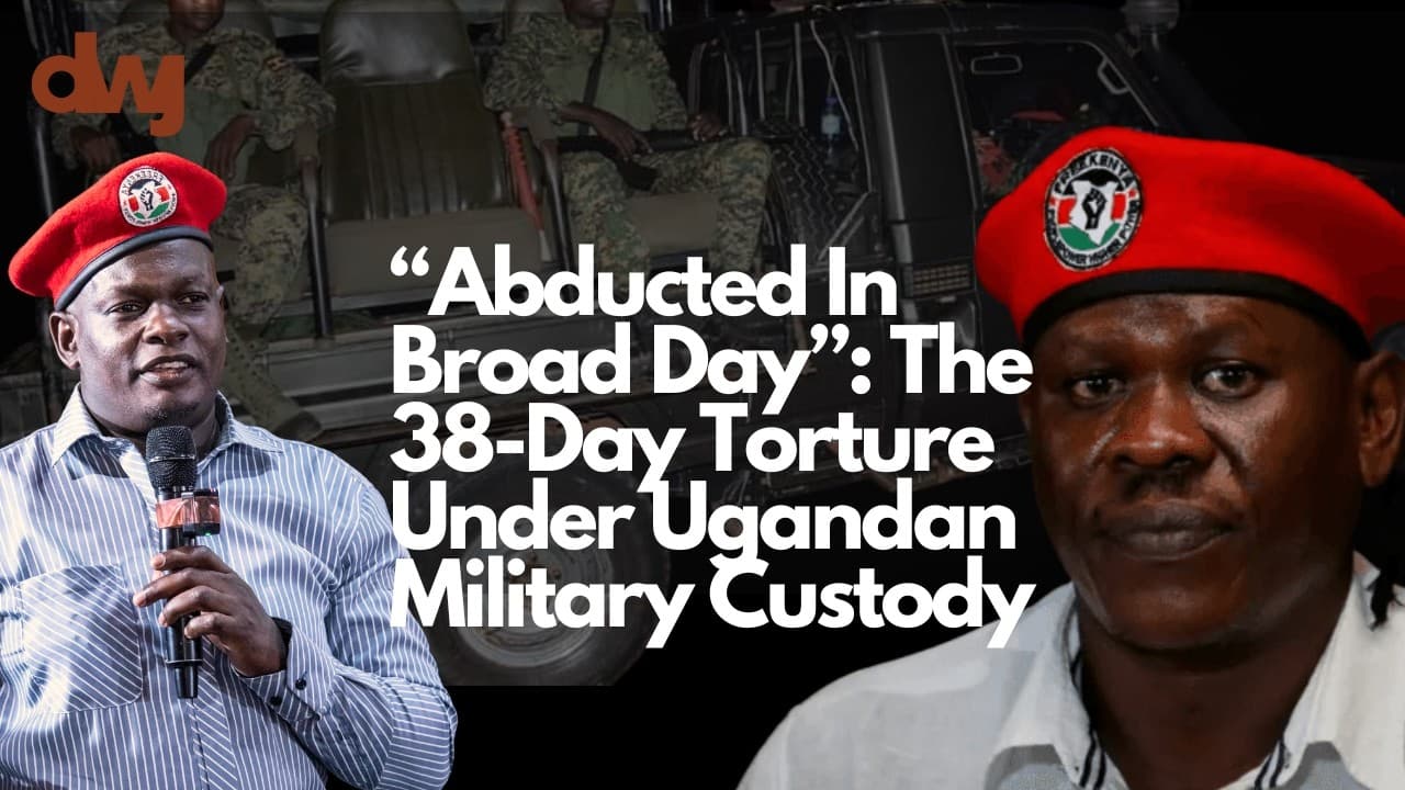 “Abducted In Broad Day”: The 38-Day Torture Under Ugandan Military Custody Ft. Nicholas Oyoo