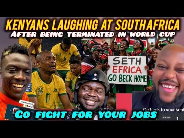 HILARIOUS Kenyans & Africans are LAUGHING at South Africans after Bieng TERMINATED in the WORLD CUP