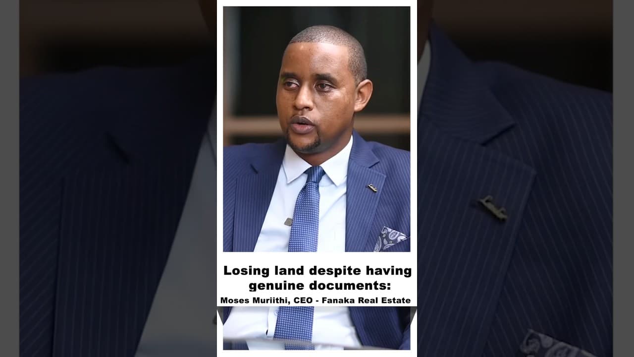 Losing land despite having genuine documents ~ Moses Muriithi, CEO -Fanaka Real#drkingori
