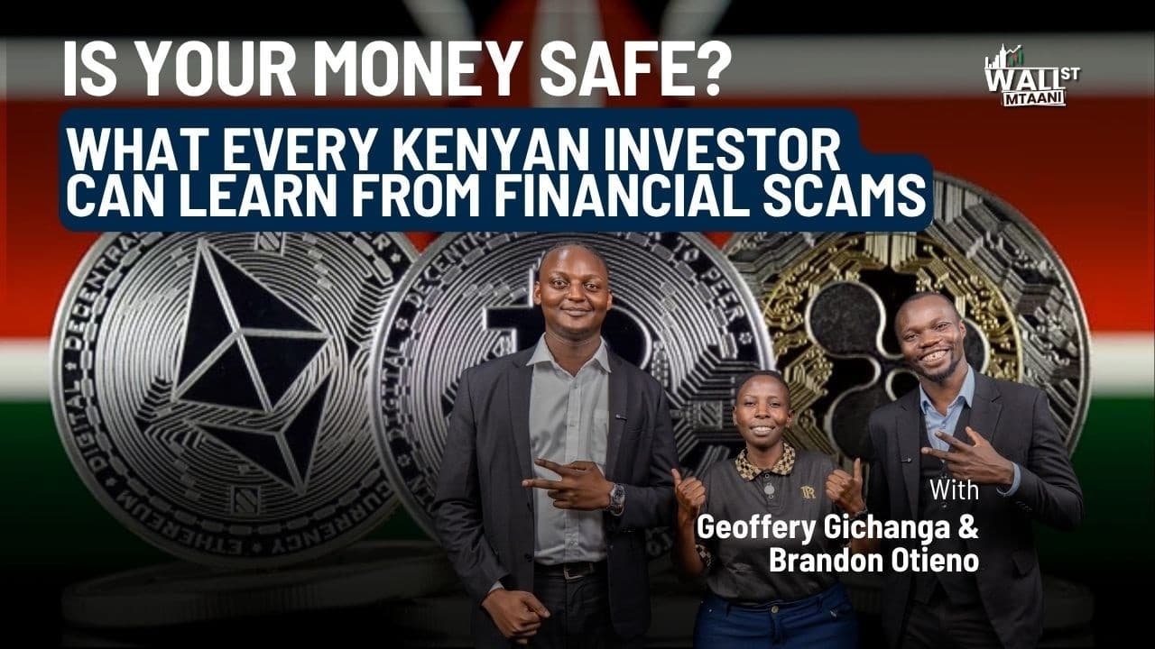 Is Your Money Safe? What Every Kenyan Investor Can Learn From Financial Scams
