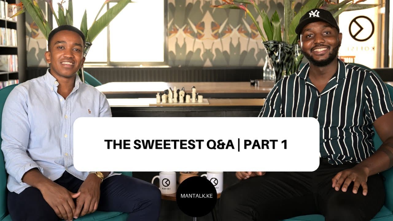 S9 EP6 | 1/2 | THE SWEETEST Q&A🍬 | MANTALK.KE
