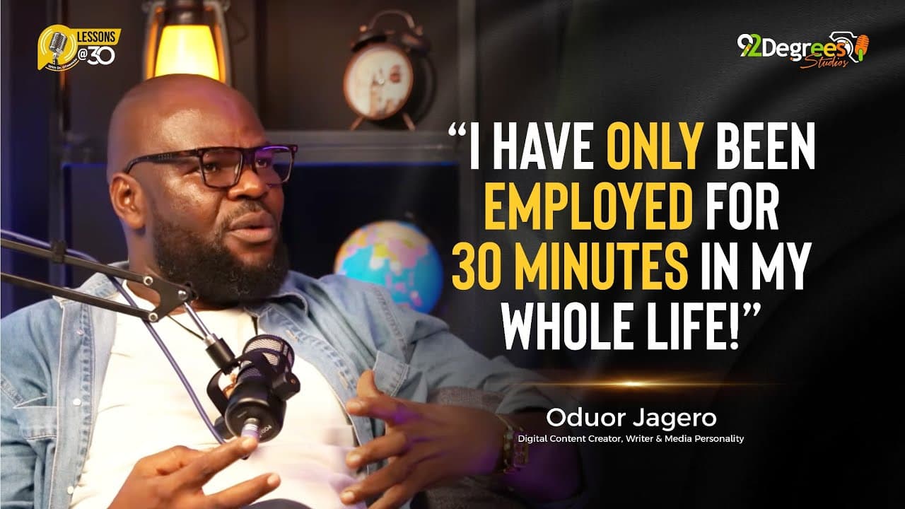 JAGERO: I’ve Only Been Employed for 30 Minutes in My Entire Life! | Lessons At 30 with Dr. Ofweneke