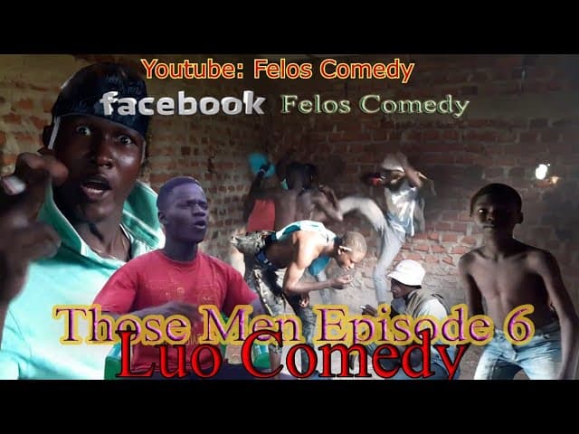 Those men Episode 6 Felos comedy 2020 best luo comedies