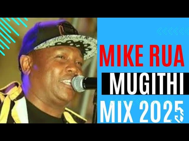 BEST OF MIKE RUA #mugithi  2025