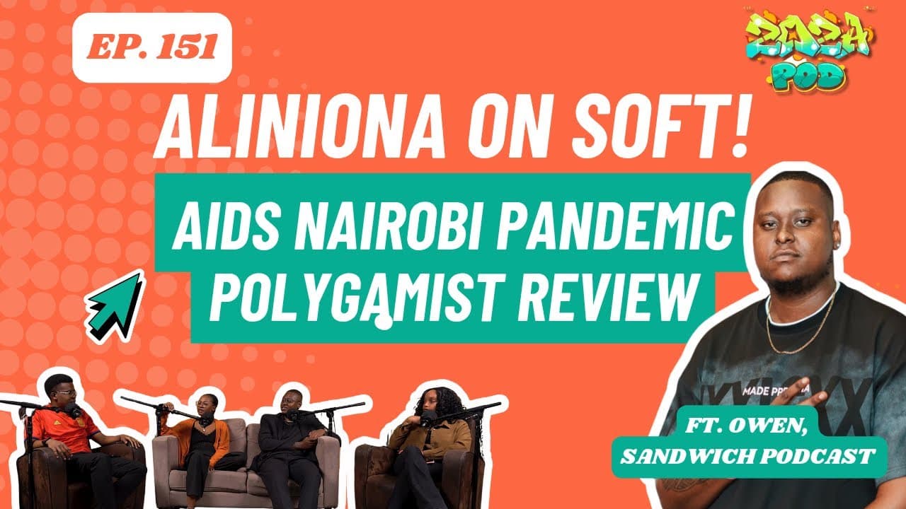 ALINIONA on SOFT! | AIDS Nairobi Pandemic| Polygamist review ft Owen (Sandwich Podcast) Zoza Ep 151