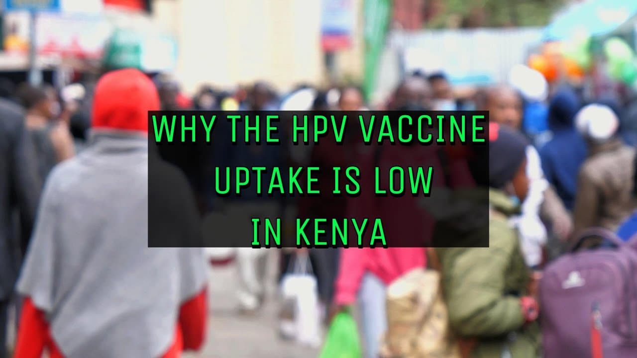 Why the HPV Vaccine Uptake is Low in Kenya