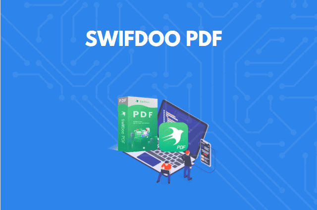 SwifDoo PDF: A Good PDF Editor To Meet All Your Needs