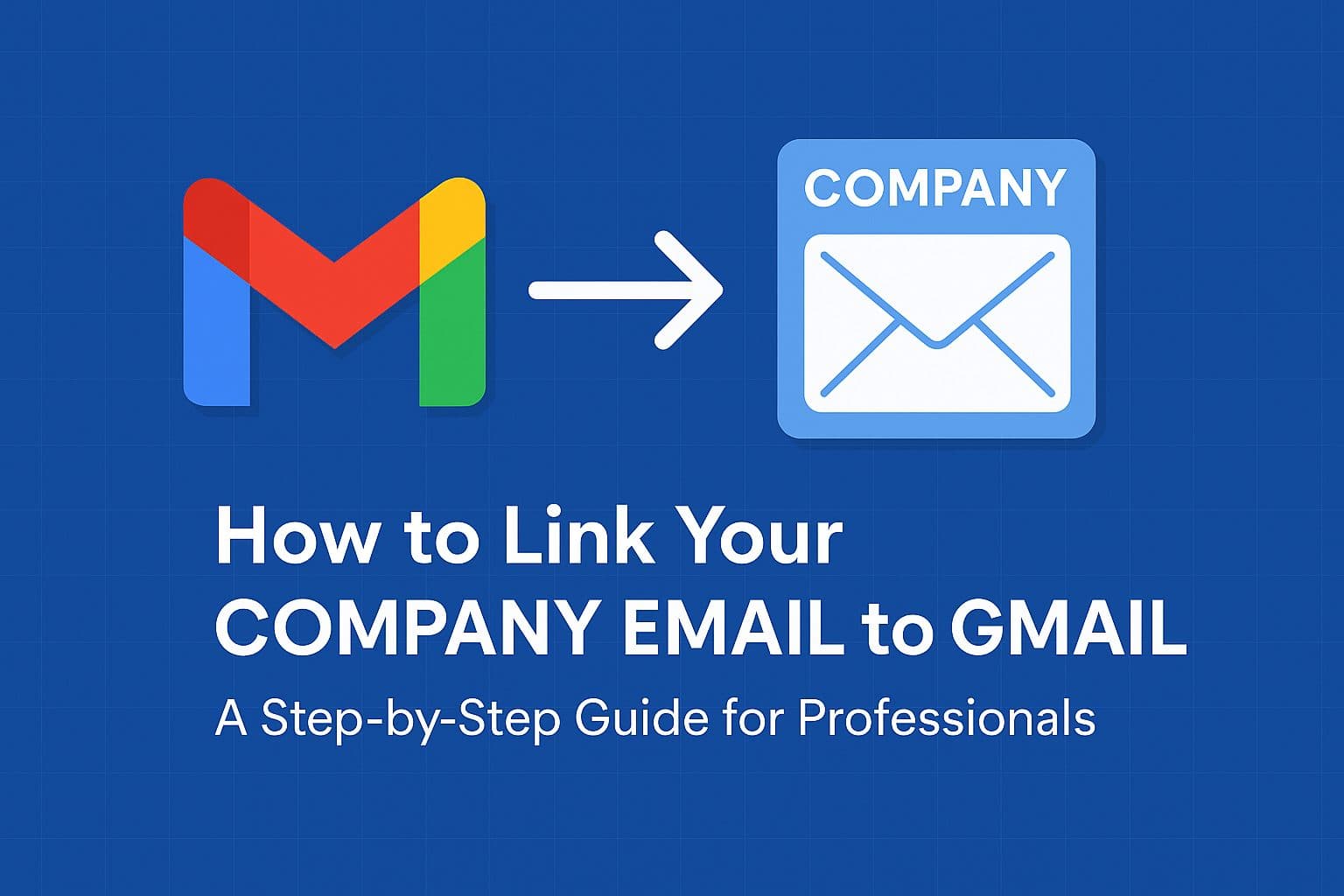 How to Add Your Company Email to Gmail