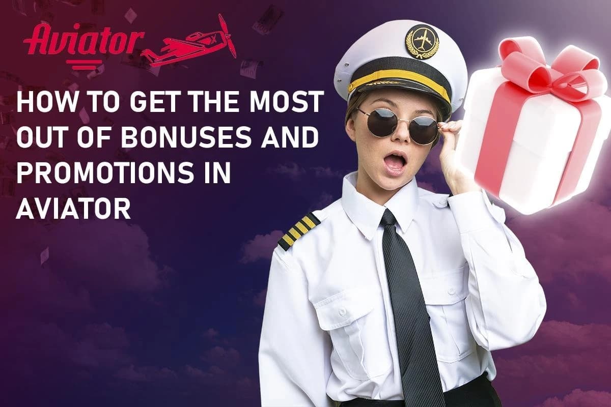 How to Get the Most Out of Bonuses and Promotions in Aviator