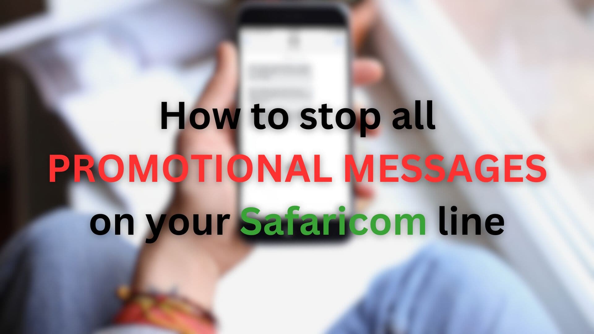 How to Stop All Promotional Messages on Your Safaricom Line