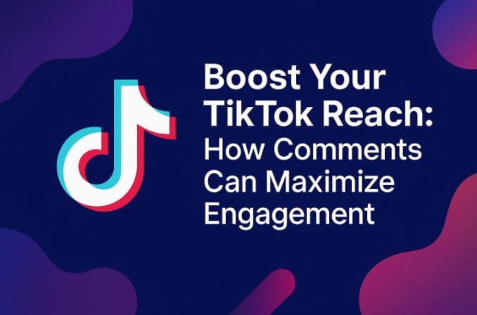 Boost Your TikTok Reach: How Comments Can Maximize Engagement