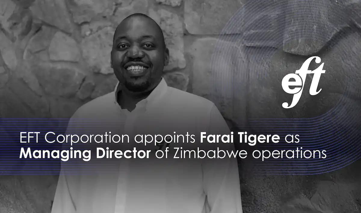 EFT Corporation Appoints Farai Tigere to Lead Zimbabwe Operations