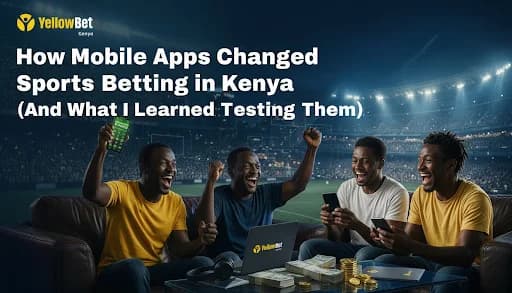 How Mobile Apps Changed Sports Betting in Kenya (And What I Learned Testing Them)