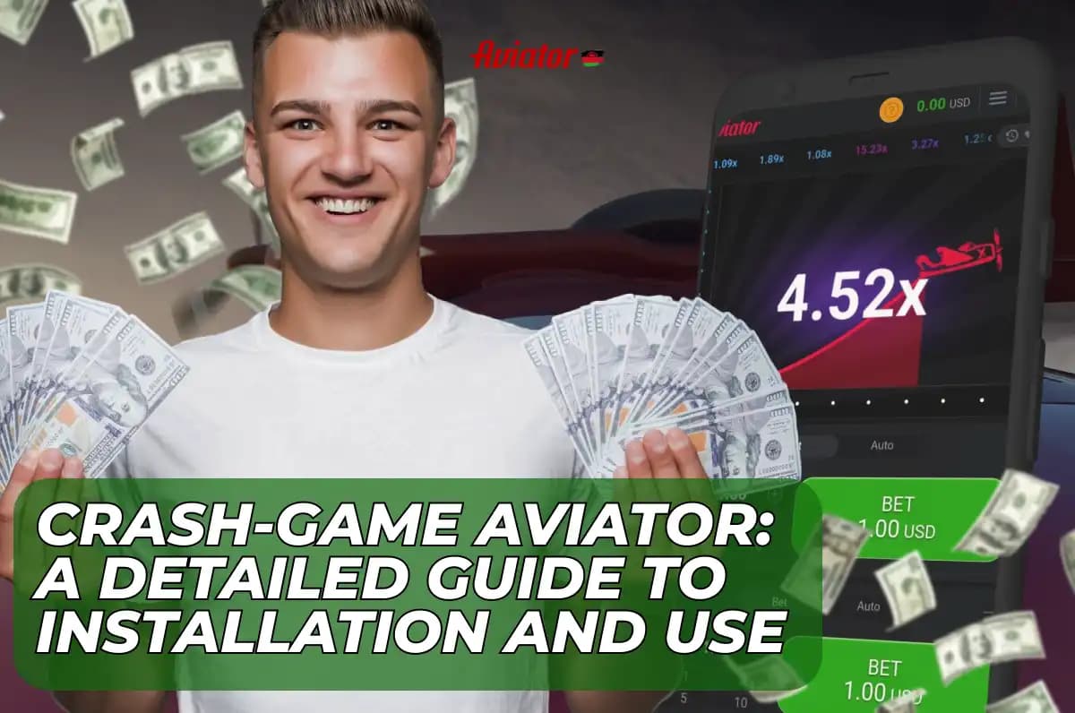 Crash-Game Aviator: a Detailed Guide to Installation and Use