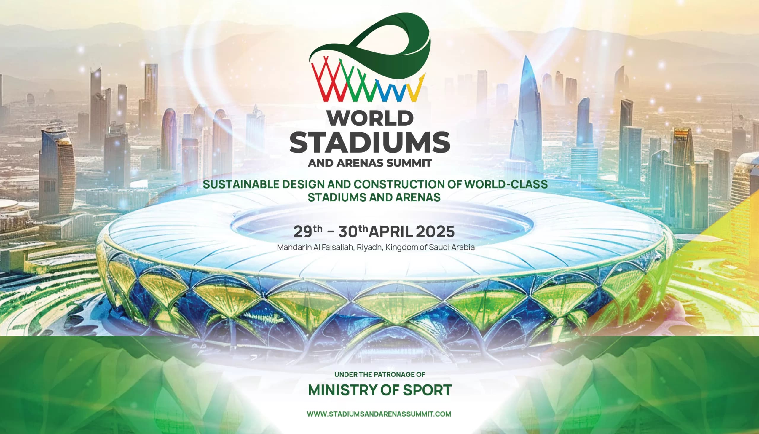 World Stadiums and Arenas Summit 29th – 30th April 2025 Mandarin Oriental Al Faisaliah, Riyadh, Kingdom of Saudi Arabia