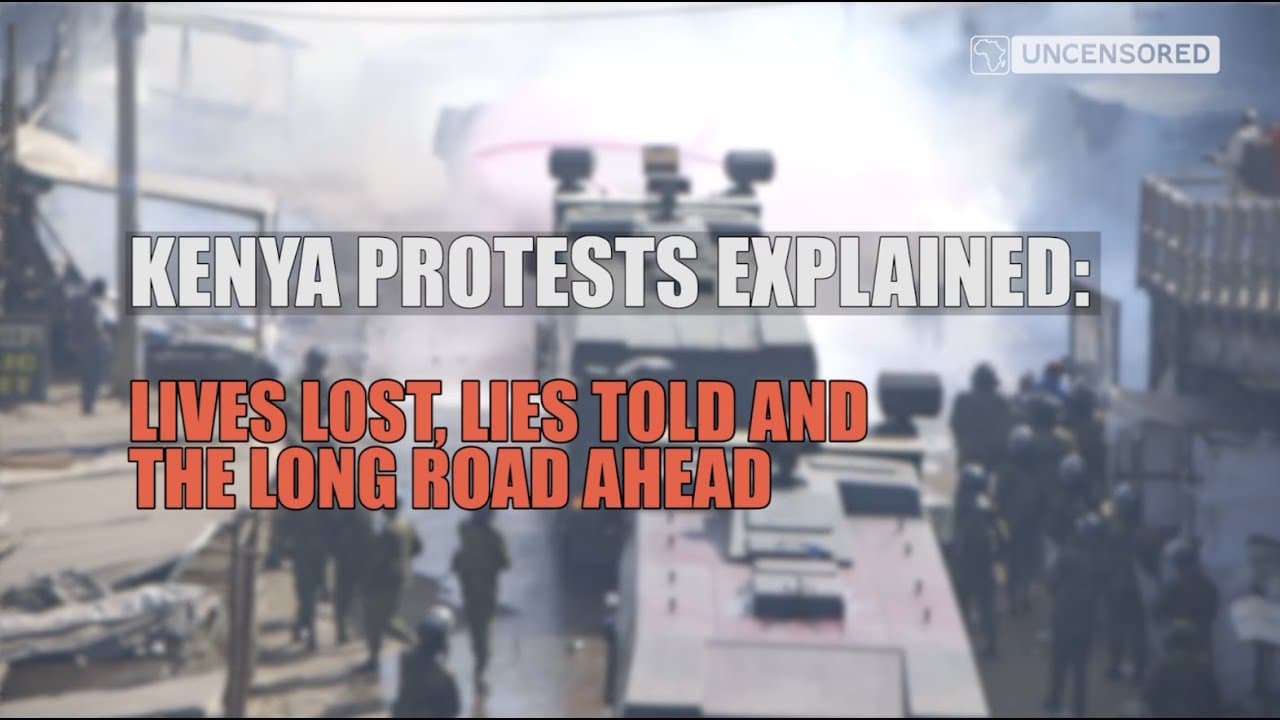 Kenya Protests Explained: Lives Lost, Lies Told and the Long Road Ahead