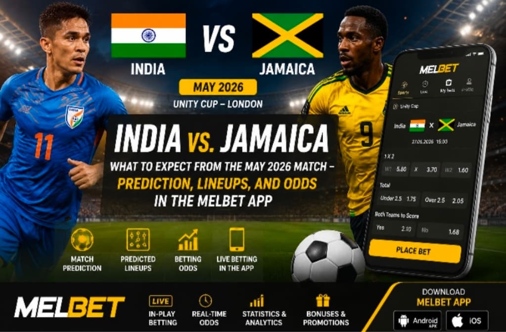 India vs. Jamaica: What to Expect from the May 2026 Match – Prediction, Lineups, and Odds in the MelBet App