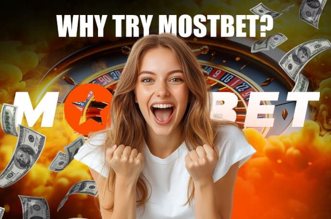 Why Try Mostbet?
