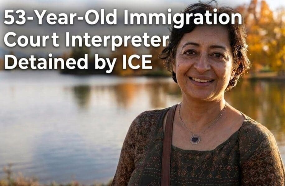 53-Year-Old Immigration Court Interpreter Detained by ICE