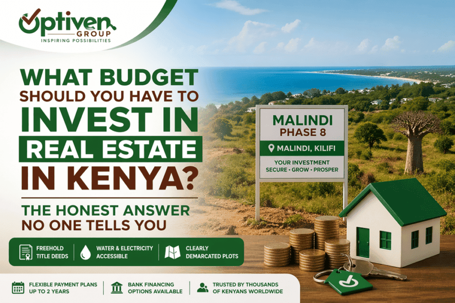 Revealed: Budget You Need to Invest in Real Estate in Kenya