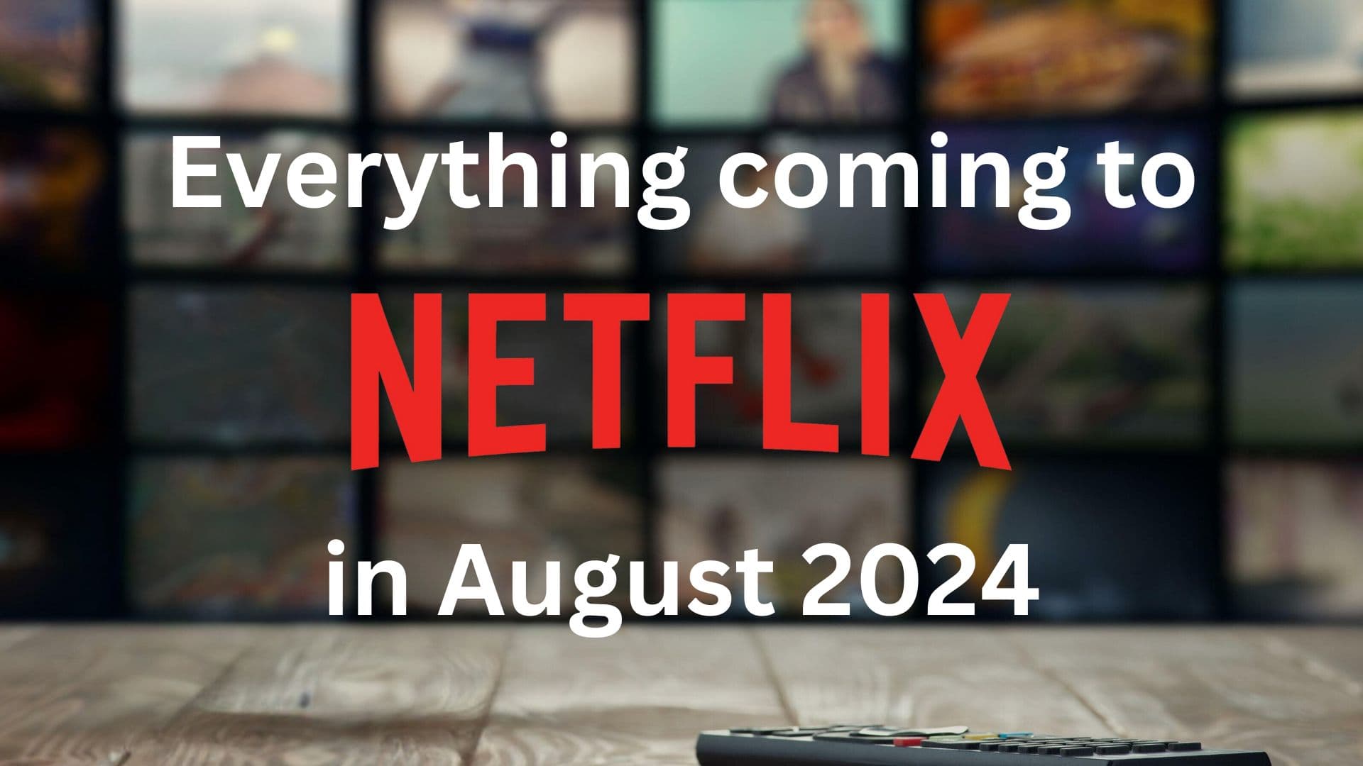 Here’s What’s Coming to Netflix in August 2024