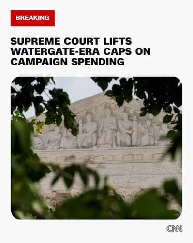 Supreme Court lifts Watergate-era caps on campaign spending