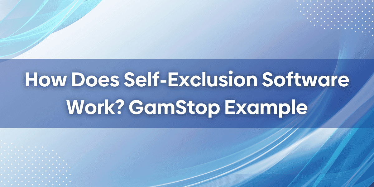 How Does Self-Exclusion Software Work? GamStop Example