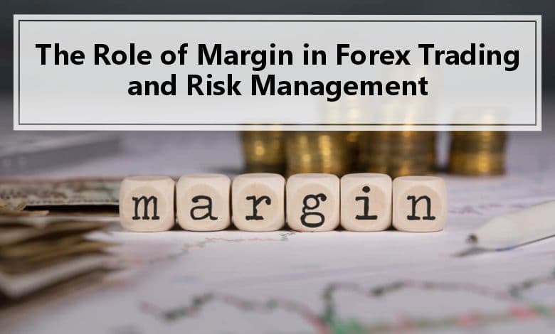 The Role of Margin in Forex Trading and Risk Management