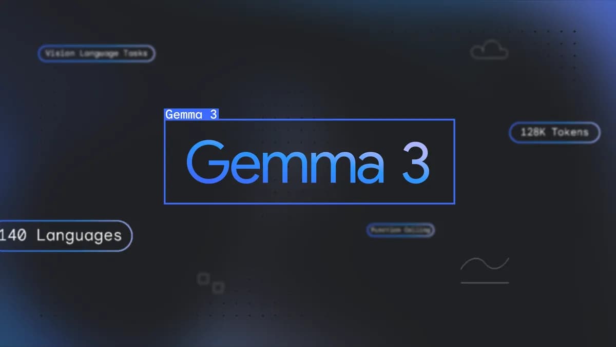 Why Gemma 3 Is Google’s Most Ambitious AI Model Yet