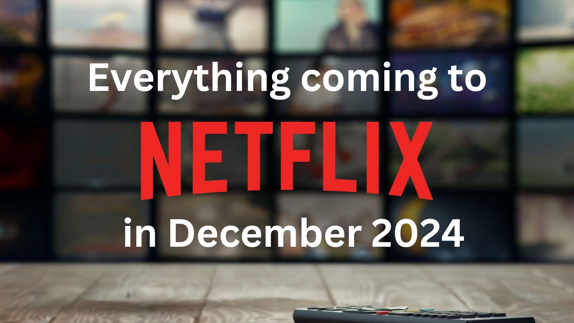 Here’s What’s Coming to Netflix in December 2024