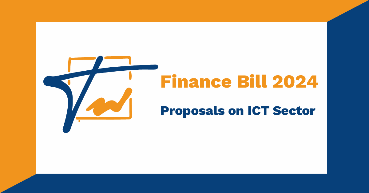 Finance Bill 2024: Key Proposals Touching the ICT Sector